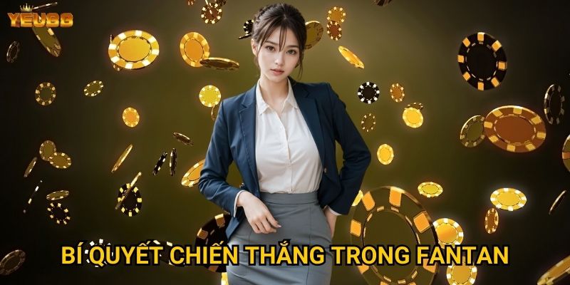 Làm thế nào để thành thạo trò chơi fantan tại Yeu88? 3 Bí quyết chiến thắng trong fantan