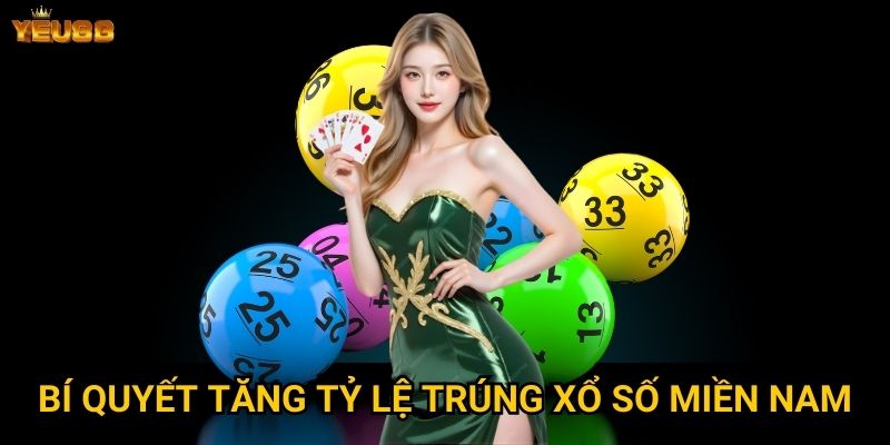 Bí quyết tăng tỷ lệ trúng xổ số miền nam