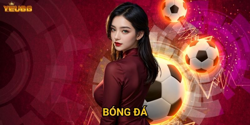 Tại sao cá cược bóng đá tại Yeu88 lại hấp dẫn đến vậy? 2 Bóng đá