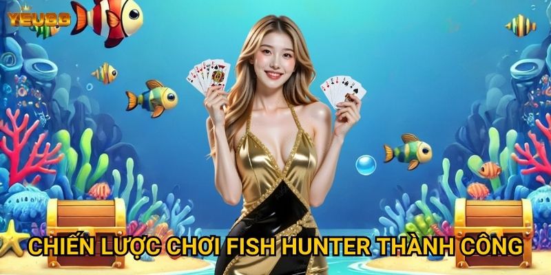 Chiến lược chơi fish hunter thành công