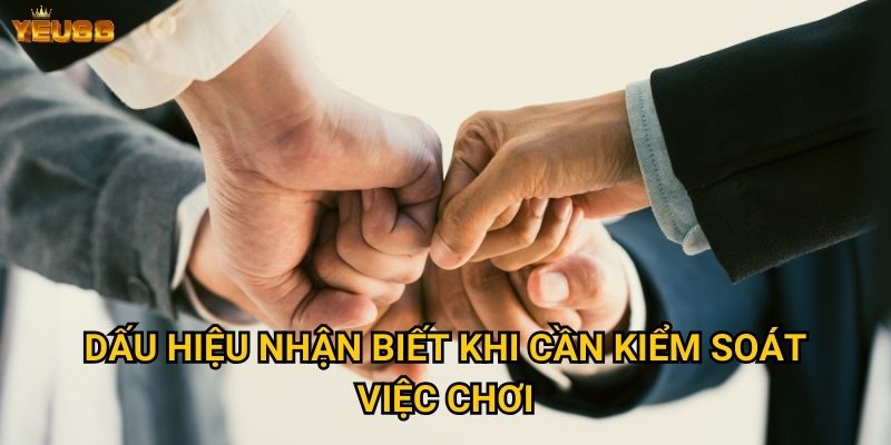 Dấu hiệu nhận biết khi cần kiểm soát việc chơi
