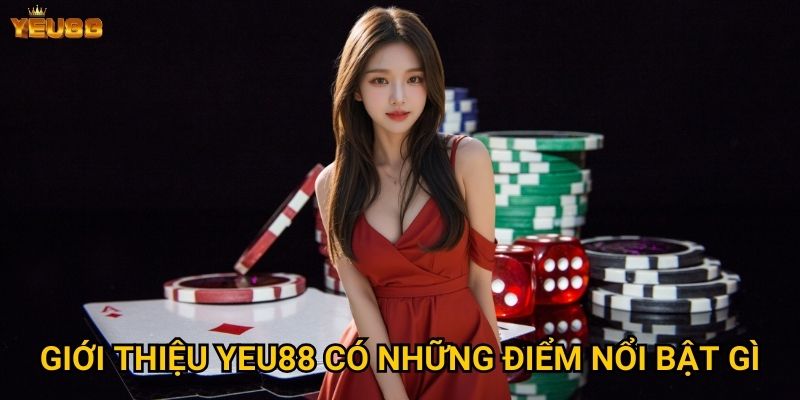 Giới thiệu Yeu88 có những điểm nổi bật gì?