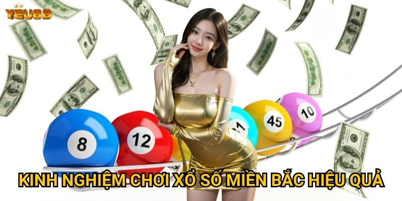 Kinh nghiệm chơi xổ số miền bắc hiệu quả