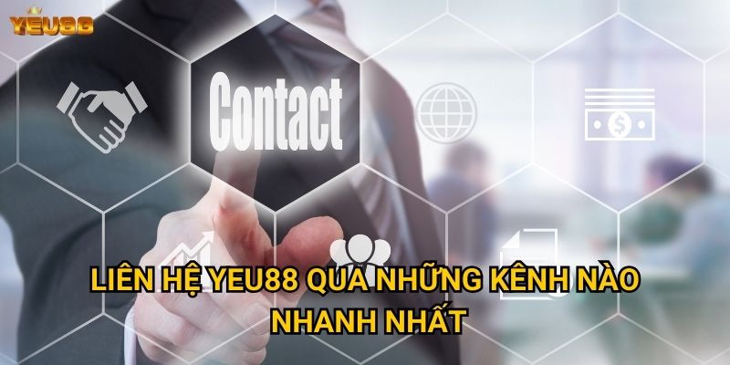 Liên hệ Yeu88 qua những kênh nào nhanh nhất?