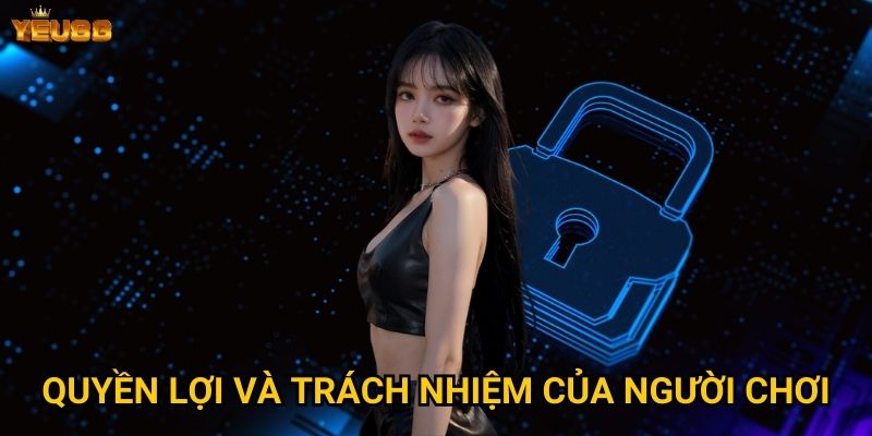 Quyền lợi và trách nhiệm của người chơi