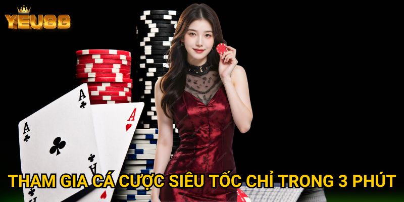 Tham gia cá cược siêu tốc chỉ trong 3 phút
